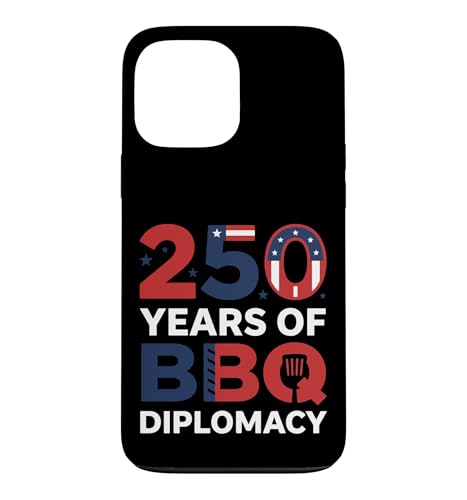 250 Years of BBQ Diplomacy Funny 4th of July Anniversary �X�}�z�P�[�X iPhone 13 Pro Max �p