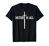 Destiny Is All Kingdom T-Shirt T-Shirt