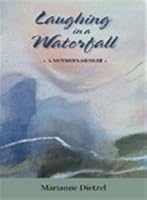 Laughing in a Waterfall: A Mother's Memoir 0615371752 Book Cover