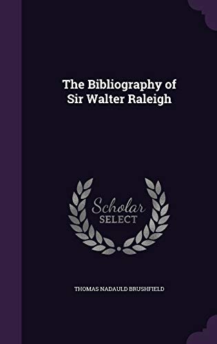 The Bibliography of Sir Walter Raleigh