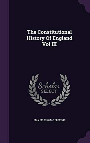 The Constitutional History Of England Vol III 1341745104 Book Cover