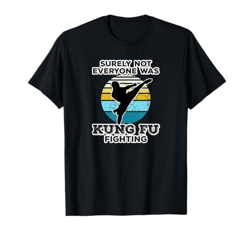 Seguramente no todo el mundo era Kung Fu traje de lucha Camiseta