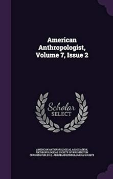 Hardcover American Anthropologist, Volume 7, Issue 2 Book