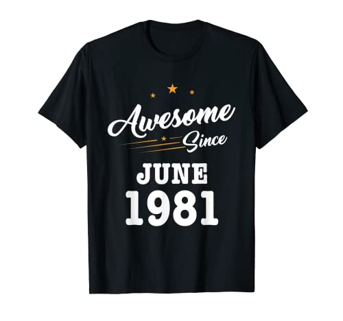 Awesome Since June 1981 - Camiseta de 40 años de edad Camiseta