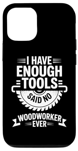 Enough Tools Said No Woodworker Ever ��H �X�}�z�P�[�X iPhone 12/12 Pro �p
