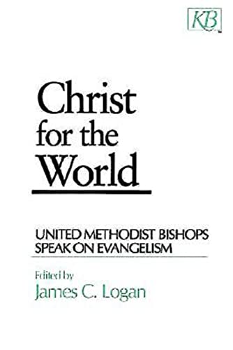 Christ for the World: United Methodist Bishops Speak On Evangelism