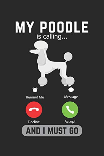 My Poodle Is Calling And I Must Go: Lined Notebook