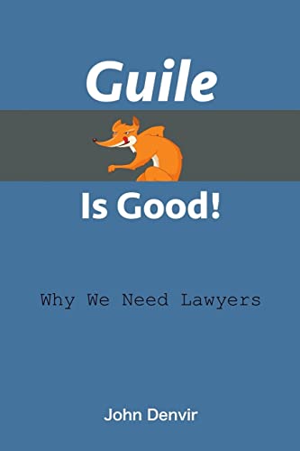 Guile Is Good!: Why We Need Lawyers