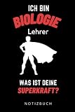  ICH BIN BIOLOGIE LEHRER WAS IST DEINE SUPERKRAFT? NOTIZBUCH: A5 Notizbuch liniert  Biologie  Lehrernotizbuch Wichtelidee  Lehrer Gadgets