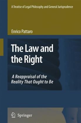 The Law and the Right: A Reappraisal of the Reality That Ought to Be (A Treatise of Legal Philosophy and General Jurisprudence)