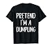 Pretend I'm A Dumpling Costume Halloween Easy Adult Kid T-Shirt