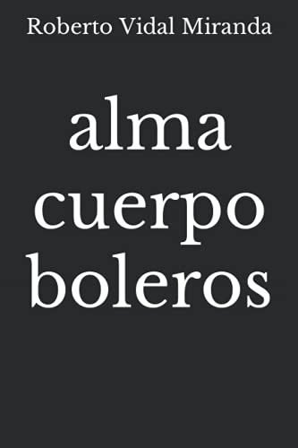 alma cuerpo boleros (Spanish Edition)