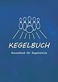 Kegelbuch - Kegelkasse - Kassenbuch für Kegelvereine und Hobbykegler - DIN A5 - blau: Übersichtliches Kassenbuch zur Verwaltung der Kegelkasse. 70 Seiten im Format DIN A5 (148x210mm). Cover blau.