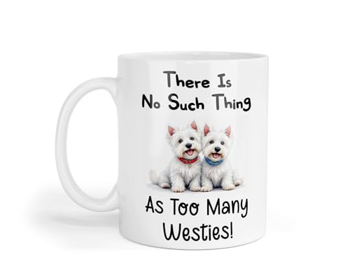 Image of Decalarama Westie Mug Gift There is No Such Thing As Too Many Nice Cute Novelty Dog Owner Printed Cup Present