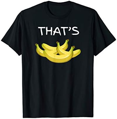 That's BANANAS Funny T-Shirt