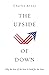 The Upside of Down: Why the Rise of the Rest is Good for the West