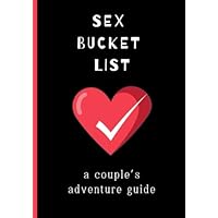 Sex Bucket List: A Couple's Adventure Guide
