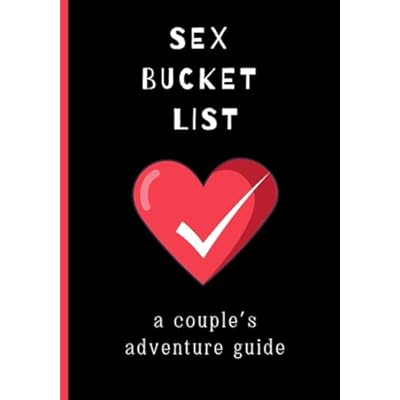 Sex Bucket List: A Couple's Adventure Guide