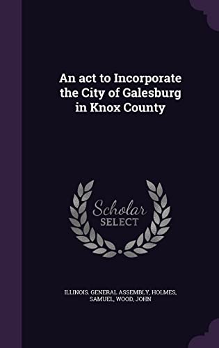 An act to Incorporate the City of Galesburg in Knox County