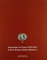 Alessandro VII Chigi (1599-1667): Il papa senese di Roma moderna 8887700435 Book Cover