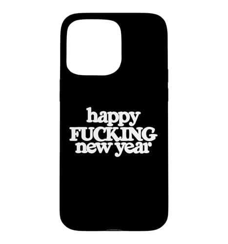 Happy Fucking New Year Funny eve �p�[�e�B�[ �L�O�i �ߑ� ���� �X�}�z�P�[�X iPhone 15 Pro Max �p