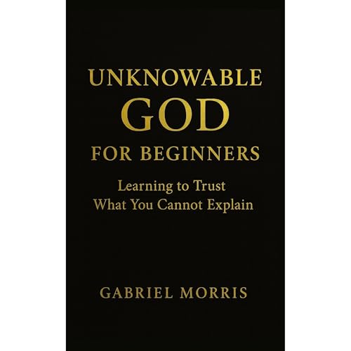 Unknowable God for Beginners Audiobook By Gabriel Morris cover art