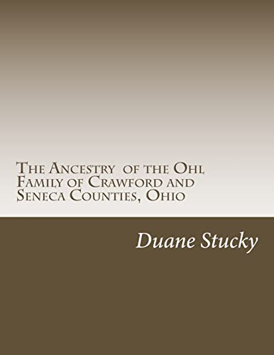 The Ancestry of the Ohl Family of Crawford and Seneca Counties, Ohio