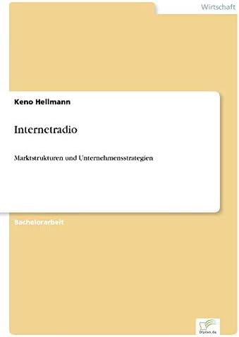 Internetradio: Marktstrukturen und Unternehmensstrategien (German Edition)