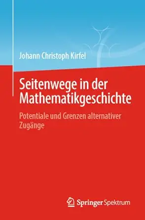Seitenwege in der Mathematikgeschichte: Potentiale und Grenzen alternativer Zugänge 2024th Edition-Wow! eBook