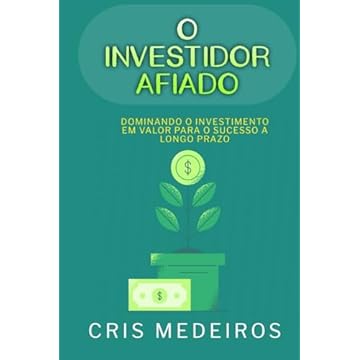 Capa do livro O Investidor Afiado: Dominando o Investimento em Valor para o Sucesso a Longo Prazo (Portuguese Edition)
