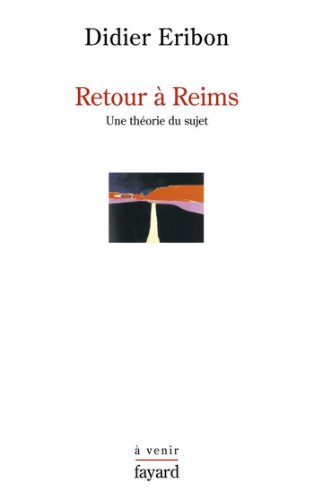 Retour à Reims: Une théorie du sujet (Histoire de la pensée, A venir)