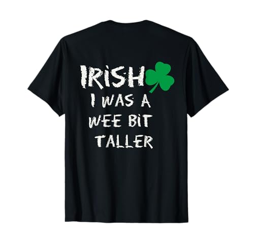 Funny Irish I Wish I Was A Wee Bit Taller Día de San Patricio Camiseta
