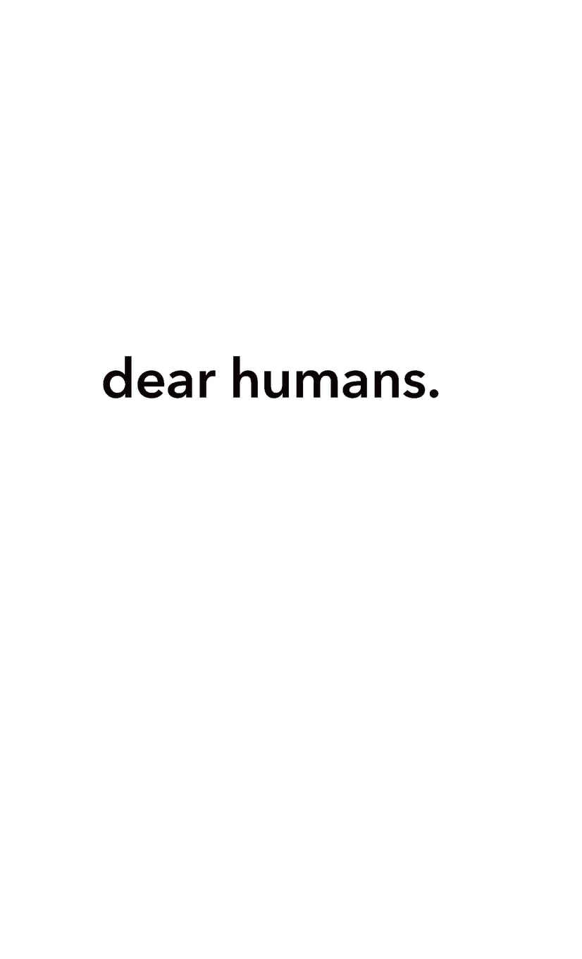 Dear Humans