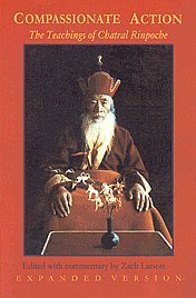 COMPASSIONATE ACTION THE TEACHINGS OF CHATRAL RINPOCHE: Zach Larson ...