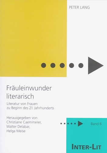 «Fräuleinwunder literarisch»: Literatur von Frauen zu Beginn des 21. Jahrhunderts (INTER-LIT) (German Edition)