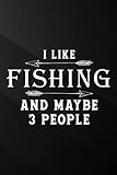 Baseball Playbook - I Like Fishing And Maybe 3 People Pretty Fisherman Gift Pretty: Fishing, Baseball Court Strategy Diagrams Playbook Coaching ... Log ... Name, Opponent's Team Name and Add N