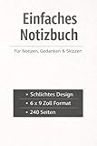Einfaches Notizbuch: Für Notizen, Gedanken &Skizzen