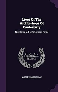 Lives of the Archbishops of Canterbury: Reformation Period