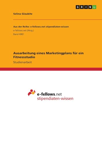 Ausarbeitung eines Marketingplans für ein Fitnessstudio (German Edition)
