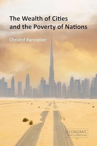 The Wealth of Cities and the Poverty of Nations (Economic Transformations)