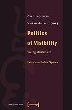 Politics of Visibility: Young Muslims in European Public Spaces