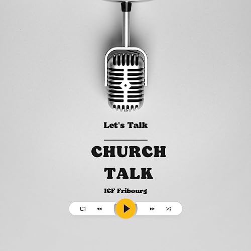 Church Talk Podcast Por ICF Fribourg arte de portada