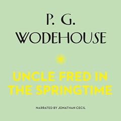 Uncle Fred in the Springtime Audiobook By P. G. Wodehouse cover art