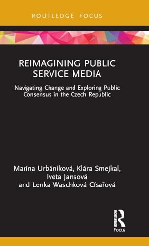 Reimagining Public Service Media (Routledge Focus on Communication and Society)