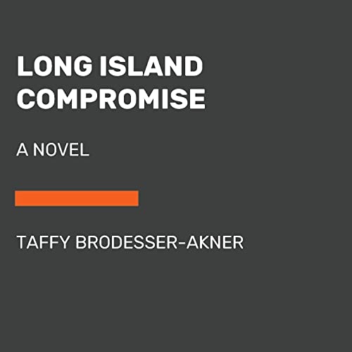 Long Island Compromise by Taffy BrodesserAkner Audiobook