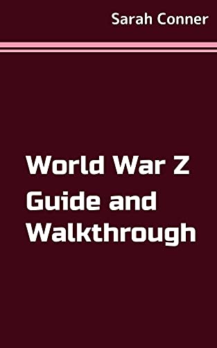 World War Z Guide And Walkthrough Ebook Conner Sarah Amazon In Kindle Store