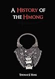 A History of the Hmong: From Ancient Times to the Modern Diaspora