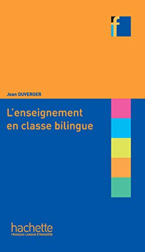  L\'ENSEIGNEMENT EN CLASSE BILINGUE: Collection F - L\'enseignement en classe bilingue