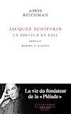 Jacques Schiffrin. Un éditeur en exil: La vie du fondateur de la 'Pléiade'
