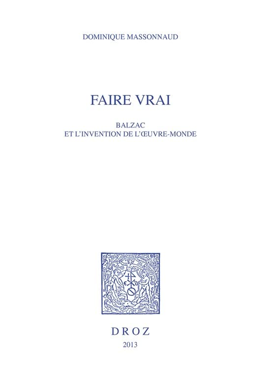 Faire vrai: Balzac et l’invention de l’œuvre-monde (French Edition)      Kindle Edition